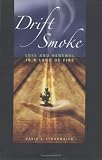  : Drift Smoke: Loss And Renewal In A Land Of Fire (Environmental Arts and Humanities)