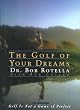 The Golf of Your Dreams