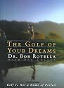 The Golf of Your Dreams