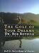 The Golf of Your Dreams by Dr. Bob Rotella ISBN 0684842858