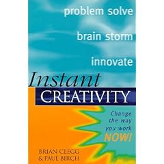 Instant Creativity: Change the Way You Work Now