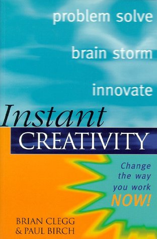 Instant Creativity: Change the Way You Work Now!