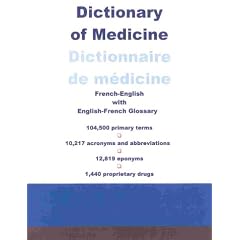 Dictionary of Medicine/Dictionnaire De Medecine: French-English With English-French Glossary/Francais-Anglais Avec Glossaire Anglais-Francais