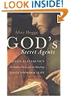 God's Secret Agents: Queen Elizabeth's Forbidden Priests and the Hatching of the Gunpowder Plot