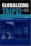 Globalizing Taipei: The Political Economy of Spatial Development (Planning, History and Environment Series)