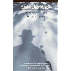 By a Frozen River: The Short Stories Of Norman Levine