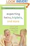 Expecting Twins, Triplets, and  More: A Doctor's Guide to a Healthy and Happy Multiple Pregnancy
