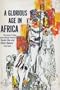 Glorious Age in Africa: The Story of 3 Great African Empires (Awp Young Readers Series)