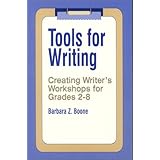 Tools for Writing: Creating Writer's Workshops for Grades 2-8