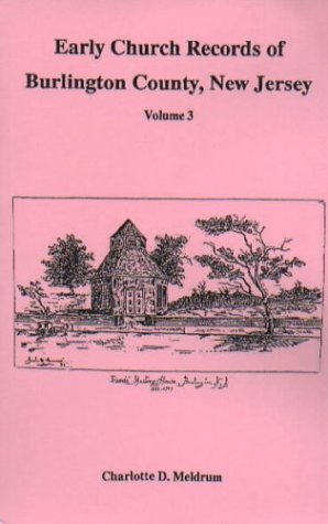 Early Church Records of Burlington County, New Jersey (Volume 3)