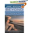 Beyond Innocence: An Autobiography in Letters The Later Years by Jane Goodall and Dale Peterson