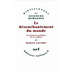 Le D�senchantement du monde. Une histoire politique de religion