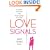 Love Signals: A Practical Field Guide to the Body Language of Courtship