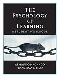The Psychology of Learning : A Student Workbook Armando Machado, Francisco J. Silva