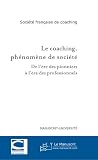 Le coaching, phénomène de société : De l\'ère des pionniers à l\'ère des professionnels