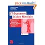Handbuch IT-Systeme in der Medizin: IT-Entscheidungshilfen f�r den Medizinbereich.Konzepte, Standards und optimierte Prozesse