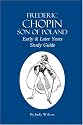 Frederic Chopin, Son of Poland, Early & Later Years Study Guide