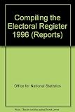 Compiling the electoral register 1996 : a survey carried out by the Social Survey Division of ONS on behalf of the Home Office