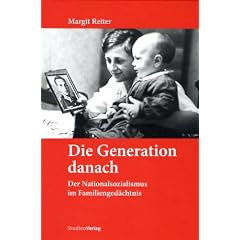 Die Generation danach: Der Nationalsozialismus im Familienged�chtnis