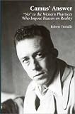 Camus' Answer: No to the Western Pharisees Who Impose Reason on Reality