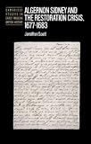Algernon Sidney and the Restoration Crisis, 16771683 (Cambridge Studies in Early Modern British History)