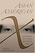 Asian American X: An Intersection of Twenty-First Century Asian American Voices