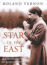 Star in the East: Krishnamurti, the Invention of a Messiah