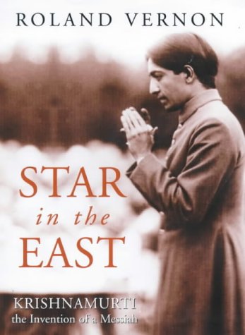 Star in the East: Krishnamurti, the Invention of a Messiah