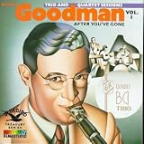 Original Benny Goodman Trio and Quartet Sessions, Vol. 1: After You`ve Gone