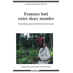 Femmes beti entre deux mondes : Entretiens dans la for�t du Cameroun