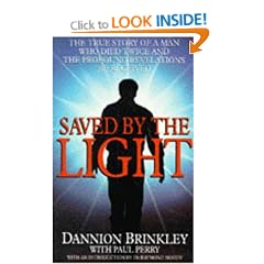 Saved by the Light: The True Story of a Man Who Died Twice and the Profound Revelations He Received