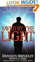 Saved By The Light: The true story of a man who died twice and the profound revelations he received