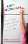 Ain't Misbehavin': Tactics for Tantrums, Meltdowns, Bedtime Blues and Other Perfectly Normal Kid Behaviors