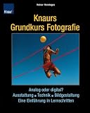 Produkt-Bild: Knaurs Grundkurs Fotografie: Analog und digital, Ausstattung - Technik - Bildgestaltung Eine Einf&uuml;hrung in Lernschritten