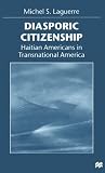 Diasporic Citizenship: Haitian Americans in Transnational America