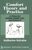 Comfort Theory and Practice: A Vision for Holistic Health Care and Research