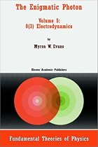 The Enigmatic Photon: O(3) Electrodynamics v. 5 (Fundamental Theories of Physics)