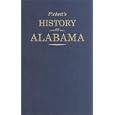  Pickett's History of Alabama: And Incidentally of Georgia and Mississippi from the Earliest Period  by Albert James Pickett