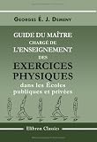Guide du maître chargé de l'enseignement des exercices physiques dans les écoles publiques et privées Image du produit