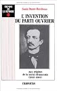 L'invention du parti ouvrier : aux origines de la social-de?mocratie, 1848-1864