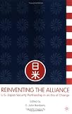 Reinventing The Alliance : U.S.-Japan Security Partnership In An Era Of Change