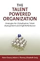 The The Talent Powered Organization: Strategies for Globalization, Talent Management and High Performance