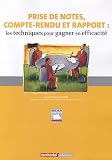 Prise de notes, compte-rendu et rapport : Les techniques pour gagner en efficacit�