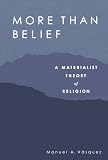 More than belief : a materialist theory of religion