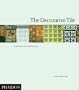 The Decorative Tile in Architecture and Interiors