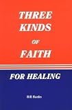 Three Kinds of Faith for Healing Three Kinds of Faith for Healing