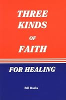 Three Kinds of Faith for Healing