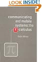 Communicating and Mobile Systems: The Pi Calculus