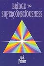 Bridge to Superconsciousness