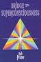 Bridge to Superconsciousness